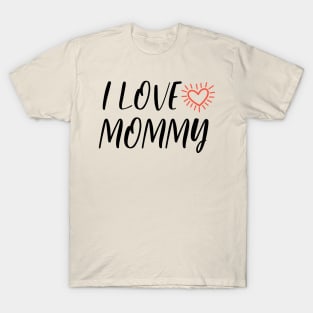 I LOVE MOMMY - black T-Shirt